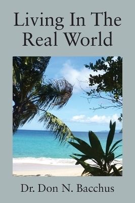 Living In The Real World - Dr Don N Bacchus