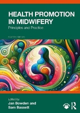 Health Promotion in Midwifery - Bowden, Jan; Bassett, Sam