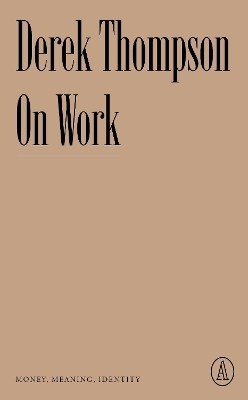 On Work - Derek Thompson