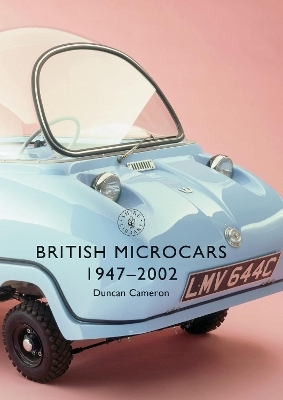 British Microcars 1947–2002 - Duncan Cameron