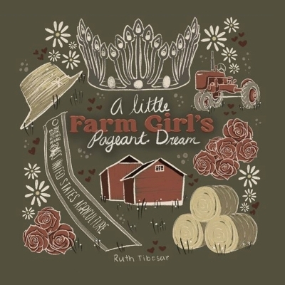 A little Farm Girls pageant dream - Ruth Tibesar
