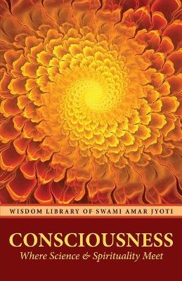 CONSCIOUSNESS - Swami Amar Jyoti