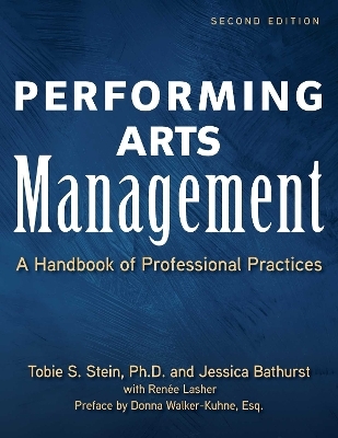 Performing Arts Management (Second Edition) - Tobie S. Stein, Jessica Rae Bathurst, Renee Lasher