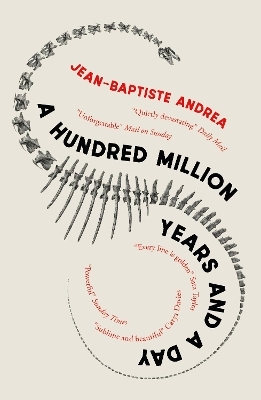 A Hundred Million Years and a Day - Jean-Baptiste Andrea