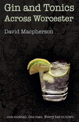Gin and Tonics Across Worcester - David MacPherson
