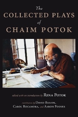 The Collected Plays of Chaim Potok - Chaim Potok