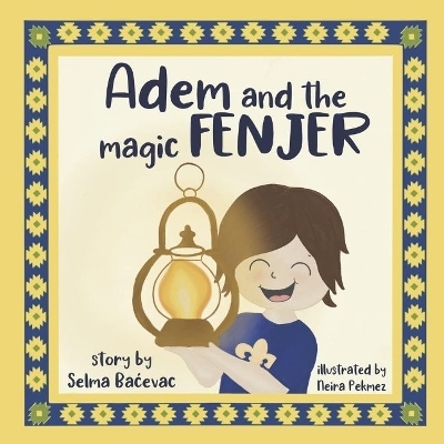 Adem and The Magic Fenjer - Selma Bacevac