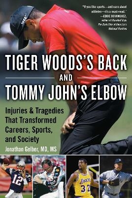 Tiger Woods's Back and Tommy John's Elbow - Jonathan Gelber