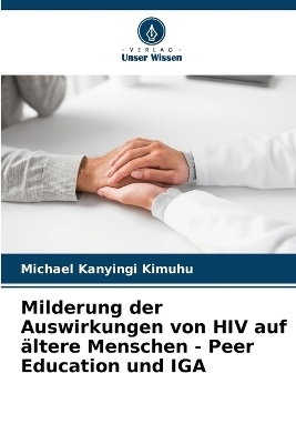 Milderung der Auswirkungen von HIV auf �ltere Menschen - Peer Education und IGA - Michael Kanyingi Kimuhu