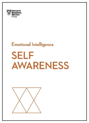 Self-Awareness (HBR Emotional Intelligence Series) -  Harvard Business Review, Daniel Goleman, Robert Steven Kaplan, Susan David, Tasha Eurich