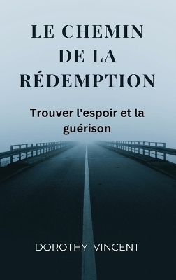 Le chemin de la redemption - Dorothy Vincent