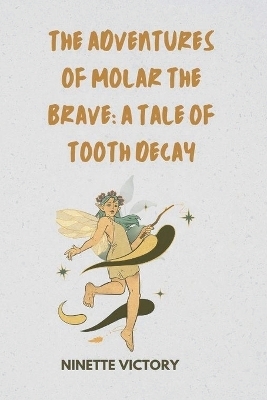 The Adventures of Molar the Brave - Ninette Victory