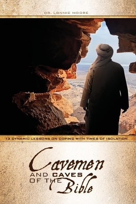 The Cavemen and Caves of the Bible - Lonnie Moore