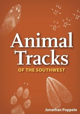 Animal Tracks of the Southwest - Jonathan Poppele