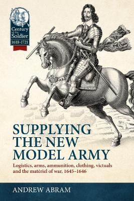 Supplying the New Model Army - Andrew Abram