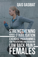 Strengthening Versus Stabilisation Exercise Programmes for Preventing and Reducing Low Back Pain in Females - Qais Gasibat