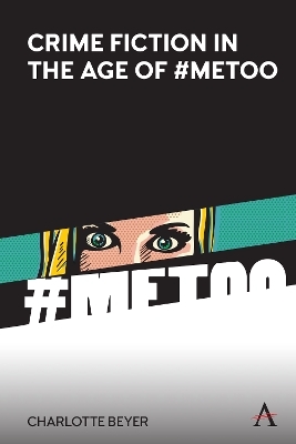 Crime Fiction in the Age of #MeToo - Charlotte Beyer