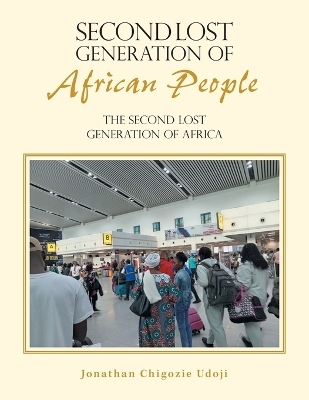 Second Lost Generation of African People - Jonathan Chigozie Udoji