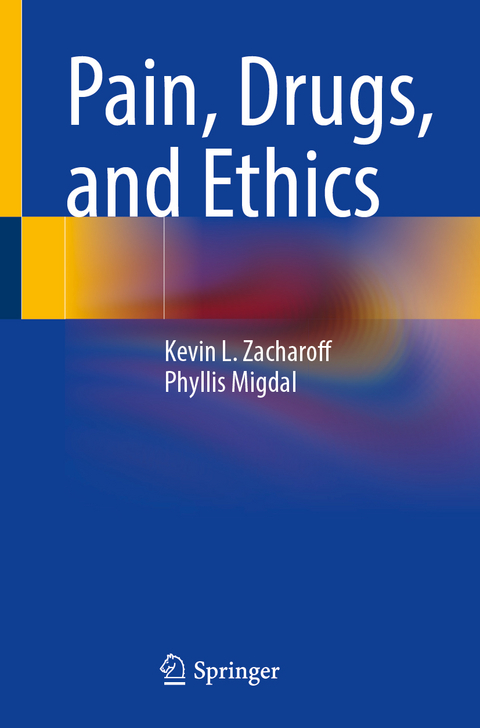 Pain, Drugs, and Ethics - Kevin L. Zacharoff, Phyllis Migdal