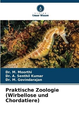 Praktische Zoologie (Wirbellose und Chordatiere) - Dr M Moorthi, Dr A Senthil Kumar, Dr M Govindarajan