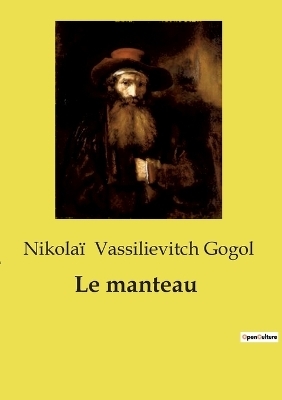 Le manteau - Nikola� Vassilievitch Gogol