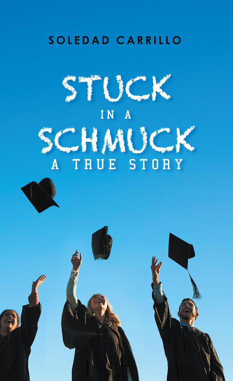 Stuck in a Schmuck - Soledad Carrillo