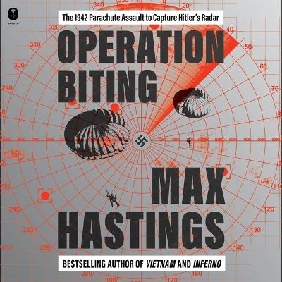 Operation Biting - Sir Max Hastings