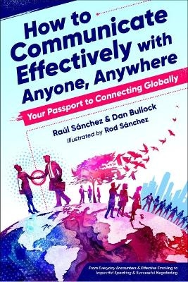 How to Communicate Effectively with Anyone, Anywhere - Raúl Sánchez, Dan Bullock