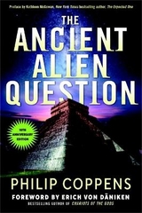 The Ancient Alien Question, 10th Anniversary Edition - Coppens, Philip