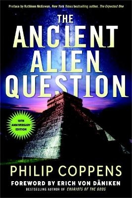 The Ancient Alien Question, 10th Anniversary Edition - Philip Coppens