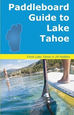 Paddleboard Guide to Lake Tahoe - Laura Norman