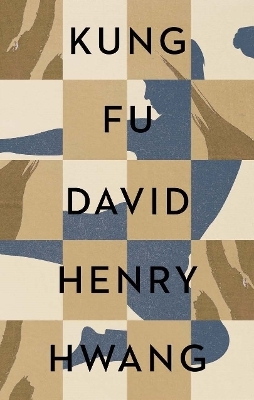 Kung Fu - David Henry Hwang