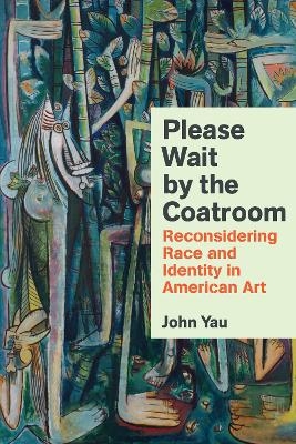 Please Wait by the Coat Room - John Yau