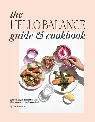 The Hello Balance Guide & Cookbook - Katie Dewhurst