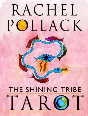 The Shining Tribe Tarot - Rachel Pollack