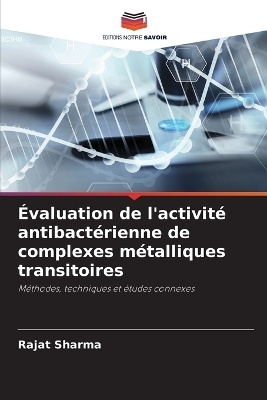 Évaluation de l'activité antibactérienne de complexes métalliques transitoires - Rajat Sharma