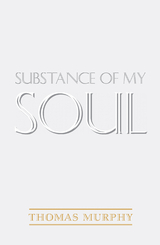 Substance of My Soul - Thomas Murphy