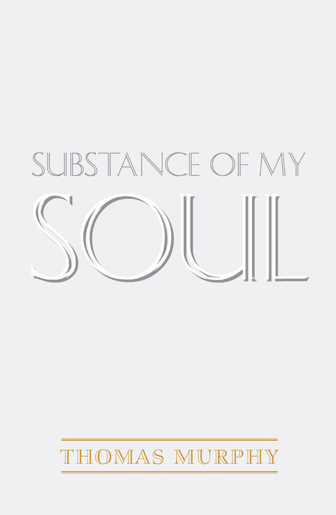 Substance of My Soul - Thomas Murphy