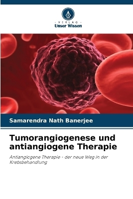 Tumorangiogenese und antiangiogene Therapie - Samarendra Nath Banerjee