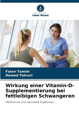 Wirkung einer Vitamin-D-Supplementierung bei fettleibigen Schwangeren - Faten Tamim, Hamed Takruri