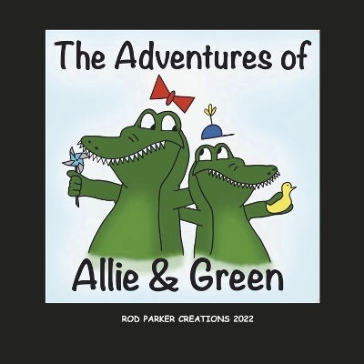 The Adventures of Allie & Green - Rod Parker