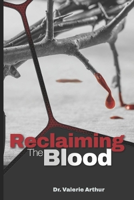 Reclaiming the Blood - Dr. Valerie Arthur