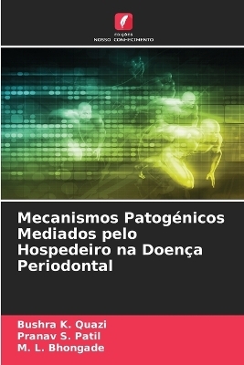 Mecanismos Patog�nicos Mediados pelo Hospedeiro na Doen�a Periodontal - Bushra K Quazi, Pranav S Patil, M L Bhongade