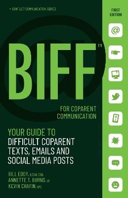BIFF for CoParent Communication - Bill Eddy, Annette Burns, Kevin Chafin