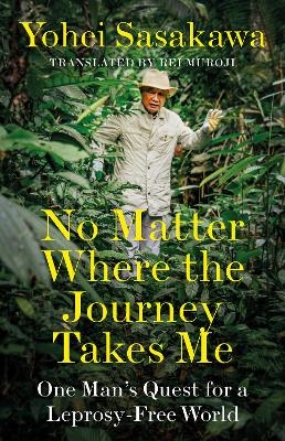 No Matter Where the Journey Takes Me - Yohei Sasakawa