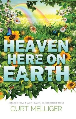 Heaven Here on Earth - Curt Melliger