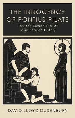 The Innocence of Pontius Pilate - David Lloyd Dusenbury
