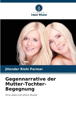 Gegennarrative der Mutter-Tochter-Begegnung - Jitender Rishi Parmar