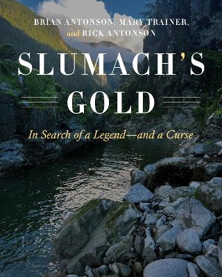 Slumach's Gold - Brian Antonson, Mary Trainer, Rick Antonson