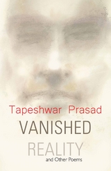 Vanished Reality and Other Poems - Tapeshwar Prasad